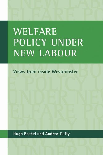 Welfare Policy Under New Labour Views From Inside Westminster Hugh Bochel Andrew Defty