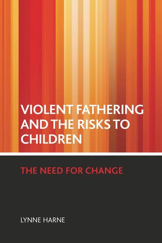 Violent Fathering And The Risks To Children The Need For Change Lynne Harne