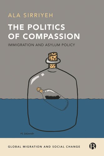 The Politics Of Compassion Immigration And Asylum Policy Ala Sirriyeh