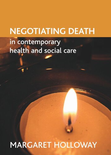 Negotiating Death In Contemporary Health And Social Care Margaret Holloway