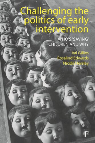 Challenging The Politics Of Early Intervention Whos Saving Children And Why Val Gillies Rosalind Edwards Nicola Horsley