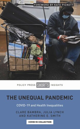 The Unequal Pandemic Covid19 And Health Inequalities Clare Bambra Julia Lynch Katherine E Smith