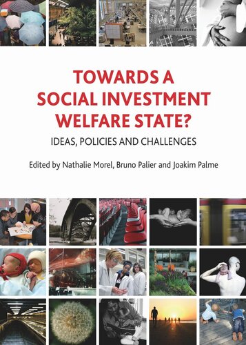 Towards A Social Investment Welfare State Ideas Policies And Challenges Nathalie Morel Editor Bruno Palier Editor Joakim Palme Editor