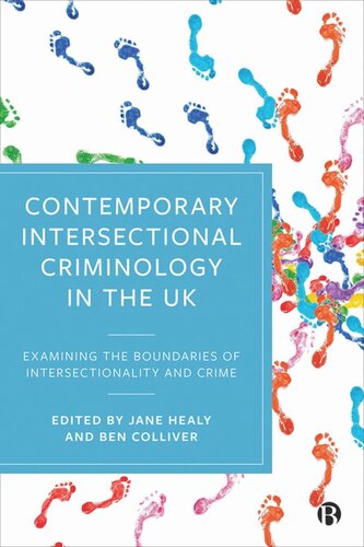 Contemporary Intersectional Criminology In The Uk Examining The Boundaries Of Intersectionality And Crime Jane Healy Editor Ben Colliver Editor