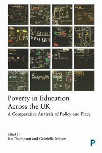 Poverty In Education Across The Uk A Comparative Analysis Of Policy And Place Ian Thompson Editor Gabrielle Ivinson Editor