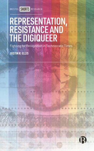 Representation Resistance And The Digiqueer Fighting For Recognition In Technocratic Times Justin Ellis