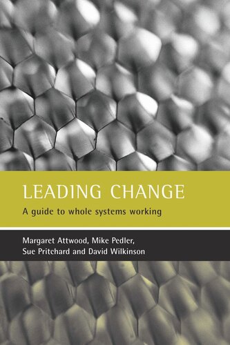 Leading Change A Guide To Whole Systems Working Margaret Attwood Mike Pedler Sue Pritchard David Wilkinson