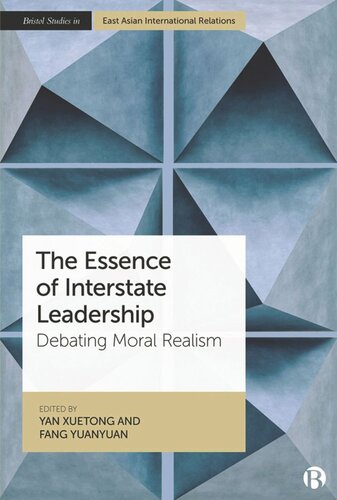 The Essence Of Interstate Leadership Debating Moral Realism Yan Xuetong Editor Fang Yuanyuan Editor
