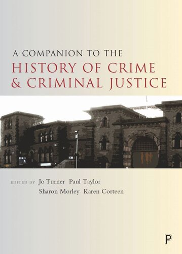 A Companion To The History Of Crime And Criminal Justice Jo Turner Editor Paul Taylor Editor Sharon Morley Editor Karen Corteen Editor