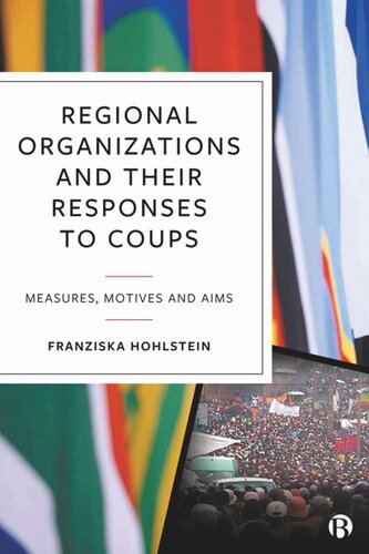 Regional Organizations And Their Responses To Coups Measures Motives And Aims Franziska Hohlstein