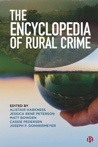 The Encyclopedia Of Rural Crime Alistair Harkness Editor Jessica Rene Peterson Editor Matt Bowden Editor Cassie Pedersen Editor Joseph Donnermeyer Editor