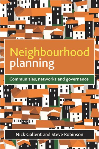 Neighbourhood Planning Communities Networks And Governance Nick Gallent Steve Robinson