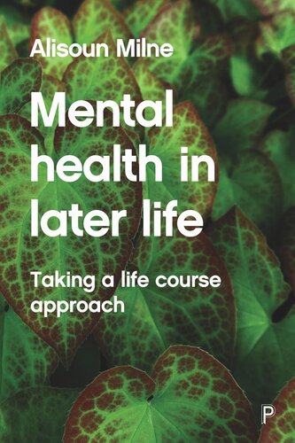 Mental Health In Later Life Taking A Life Course Approach Alisoun Milne