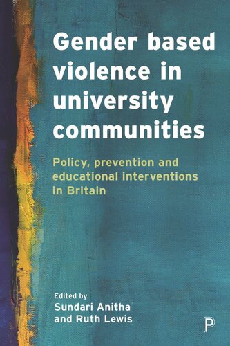 Gender Based Violence In University Communities Policy Prevention And Educational Initiatives Sundari Anitha Editor Ruth Lewis Editor