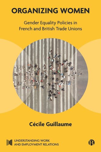 Organizing Women Gender Equality Policies In French And British Trade Unions Ccile Guillaume
