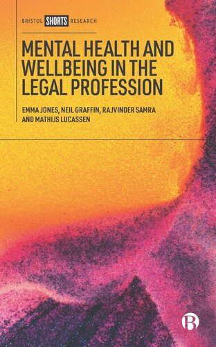 Mental Health And Wellbeing In The Legal Profession Emma Jones Neil Graffin Rajvinder Samra Mathijs Lucassen