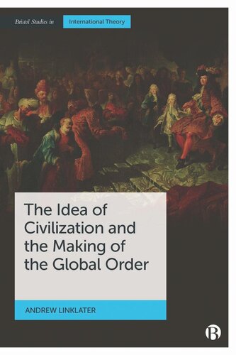 The Idea Of Civilization And The Making Of The Global Order Andrew Linklater