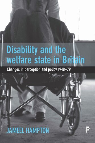 Disability And The Welfare State In Britain Changes In Perception And Policy 194879 Jameel Hampton