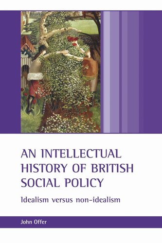 An Intellectual History Of British Social Policy Idealism Versus Nonidealism John Offer
