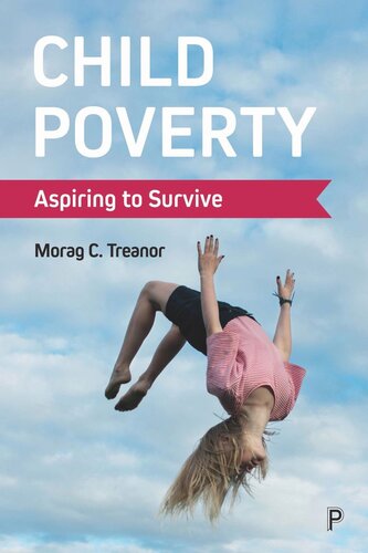 Child Poverty Aspiring To Survive Morag C Treanor