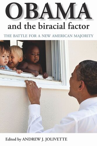 Obama And The Biracial Factor The Battle For A New American Majority Andrew J Jolivette Editor