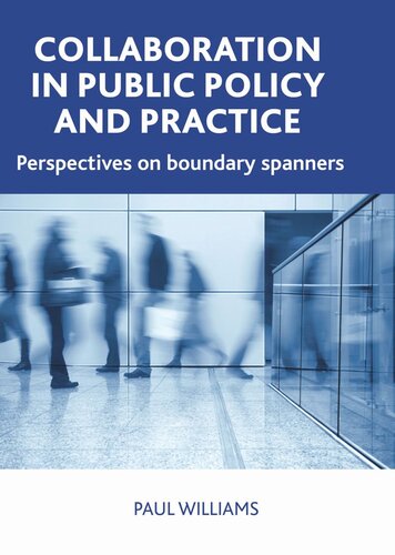 Collaboration In Public Policy And Practice Perspectives On Boundary Spanners Paul Williams
