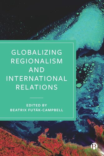 Globalizing Regionalism And International Relations Beatrix Futkcampbell Editor