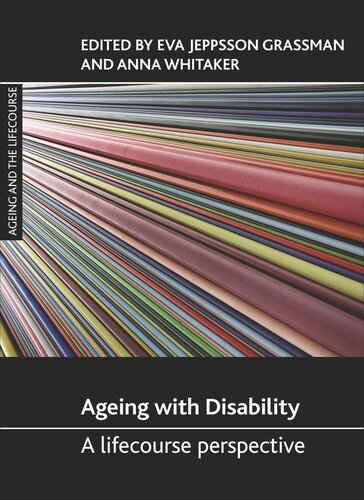 Ageing With Disability A Lifecourse Perspective Eva Jeppsson Grassman Editor Anna Whitaker Editor