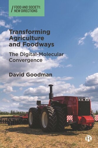 Transforming Agriculture And Foodways The Digitalmolecular Convergence David Goodman