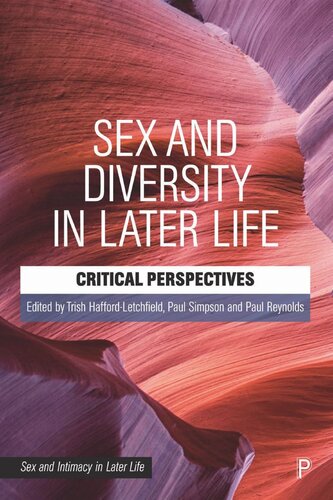 Sex And Diversity In Later Life Critical Perspectives Trish Haffordletchfield Editor Paul Simpson Editor Paul Reynolds Editor