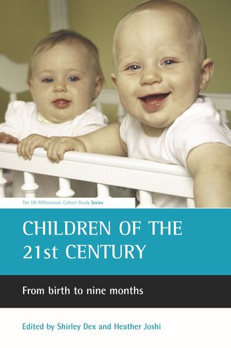 Children Of The 21st Century From Birth To Nine Months Shirley Dex Editor Heather Joshi Editor