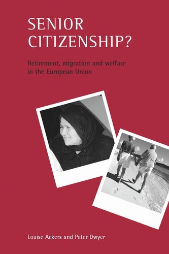 Senior Citizenship Retirement Migration And Welfare In The European Union Louise Ackers Peter Dwyer