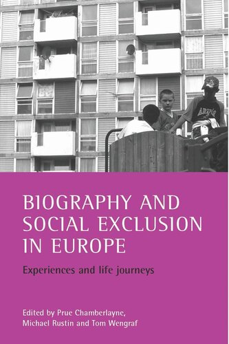 Biography And Social Exclusion In Europe Experiences And Life Journeys Prue Chamberlayne Editor Michael Rustin Editor Tom Wengraf Editor