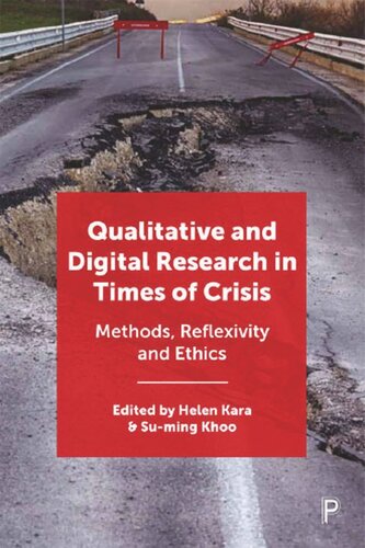 Qualitative And Digital Research In Times Of Crisis Methods Reflexivity And Ethics Helen Kara Editor Suming Khoo Editor