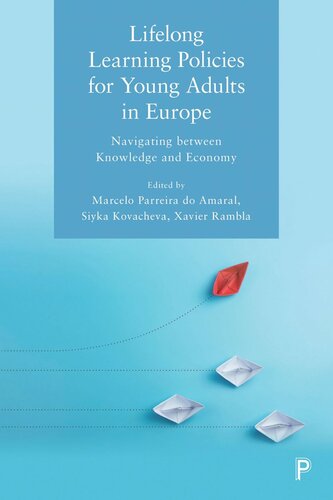 Lifelong Learning Policies For Young Adults In Europe Navigating Between Knowledge And Economy Marcelo Parreira Do Amaral Editor Siyka Kovacheva Editor Xavier Rambla Editor