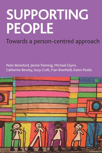 Supporting People Towards A Personcentred Approach Peter Beresford Jennie Fleming Michael Glynn Catherine Bewley Suzy Croft Fran Branfield Karen Postle