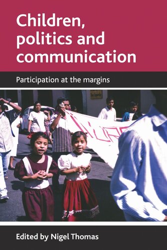 Children Politics And Communication Participation At The Margins Nigel Thomas Editor
