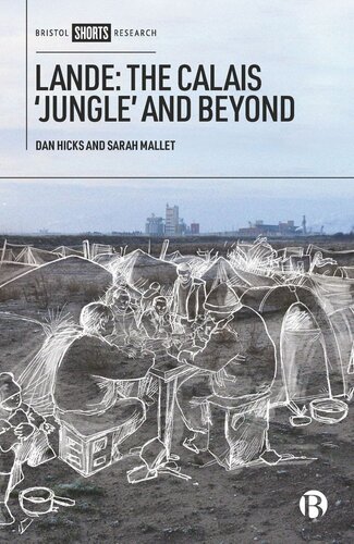 Lande The Calais Jungle And Beyond Dan Hicks Sarah Mallet