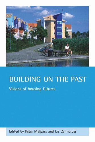 Building On The Past Visions Of Housing Futures Peter Malpass Editor Liz Cairncross Editor