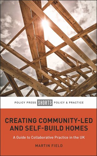Creating Communityled And Selfbuild Homes A Guide To Collaborative Practice In The Uk Martin Field