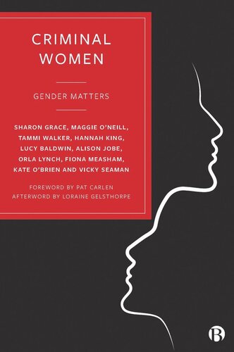 Criminal Women Gender Matters Sharon Grace Maggie Oneill Tammi Walker Hannah King Lucy Baldwin Alison Jobe Orla Lynch Fiona Measham Kate Obrien Vicky Seaman