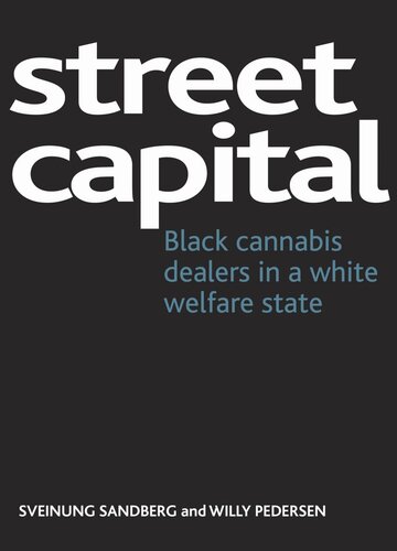 Street Capital Black Cannabis Dealers In A White Welfare State Sveinung Sandberg Willy Pedersen