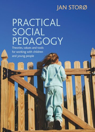 Practical Social Pedagogy Theories Values And Tools For Working With Children And Young People Jan Stor
