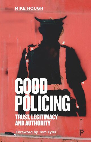 Good Policing Trust Legitimacy And Authority Mike Hough