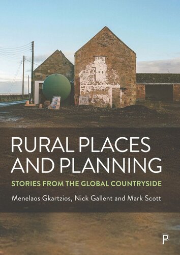 Rural Places And Planning Stories From The Global Countryside Menelaos Gkartzios Nick Gallent Mark Scott