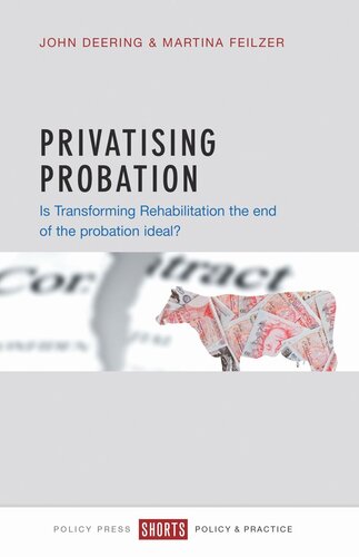 Privatising Probation Is Transforming Rehabilitation The End Of The Probation Ideal John Deering Martina Feilzer