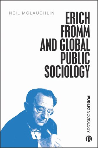 Erich Fromm And Global Public Sociology Neil Mclaughlin