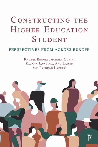 Constructing The Higher Education Student Perspectives From Across Europe Rachel Brooks Achala Gupta Sazana Jayadeva Anu Lainio Predrag Laeti