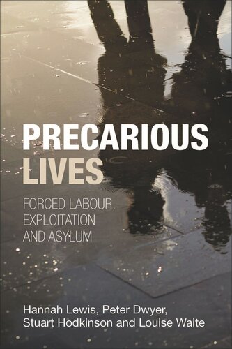 Precarious Lives Forced Labour Exploitation And Asylum Hannah Lewis Peter Dwyer Stuart Hodkinson Louise Waite