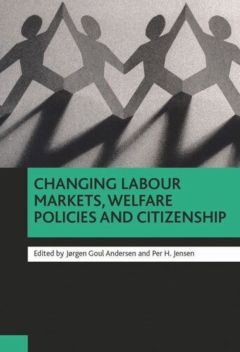 Changing Labour Markets Welfare Policies And Citizenship Jrgen Goul Andersen Editor Per H Jensen Editor